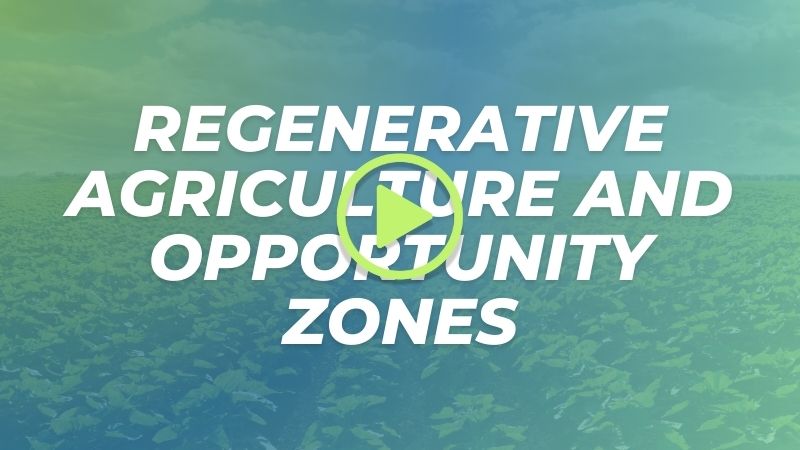 The Impact of Regenerative Agriculture and Opportunity Zones