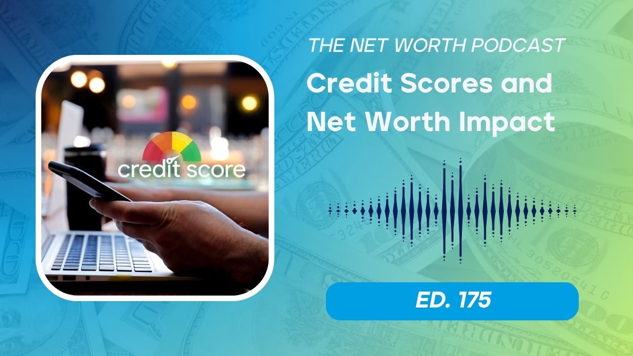 Net Worth Podcast Episode 175 – Build Your Credit and Boost Net Worth