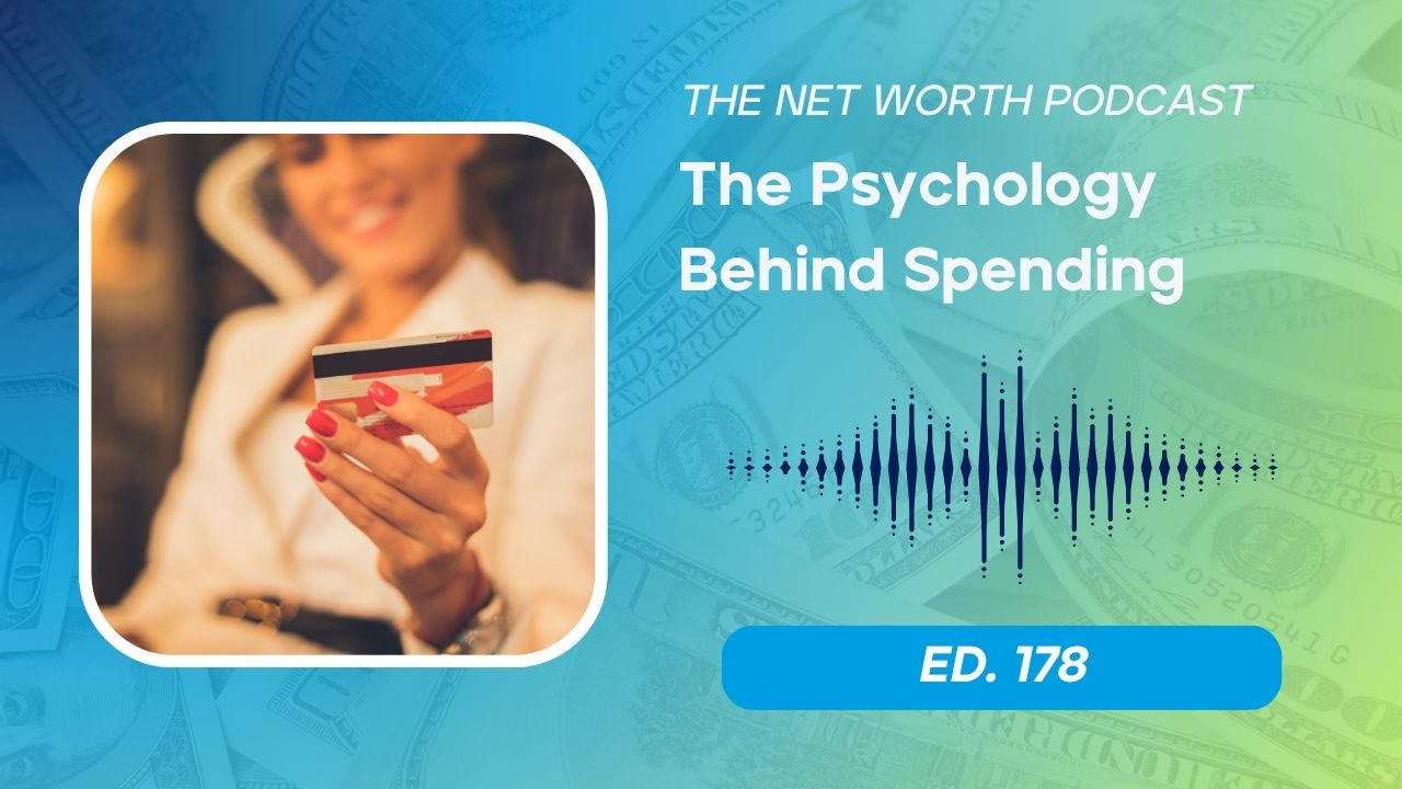 Episode 178 | High earner managing spending habits and tracking net worth – Net Worth Podcast