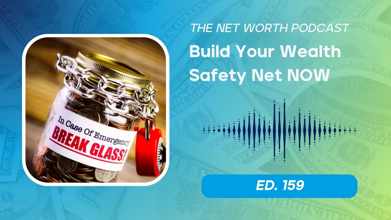 159 - Emergency Funds Are a Seceret Net Worth Building Weapon