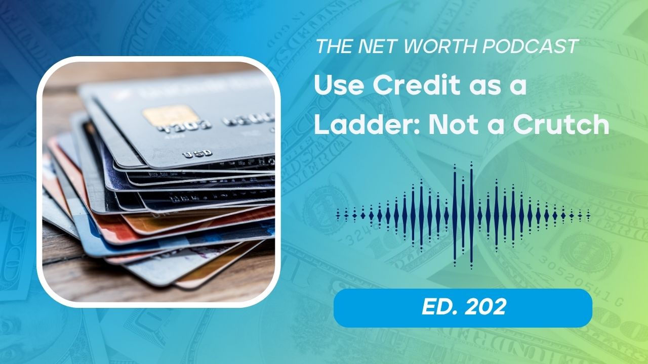 Net Worth Podcast Episode 202: Use Credit as a Ladder Not a Crutch - stack of credit cards with audio waveform visualization on blue-green gradient background