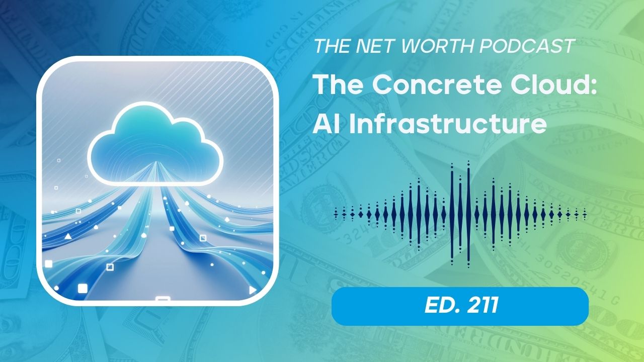 Podcast cover for The Net Worth Podcast episode 211 featuring The Concrete Cloud discussing AI infrastructure investment opportunities